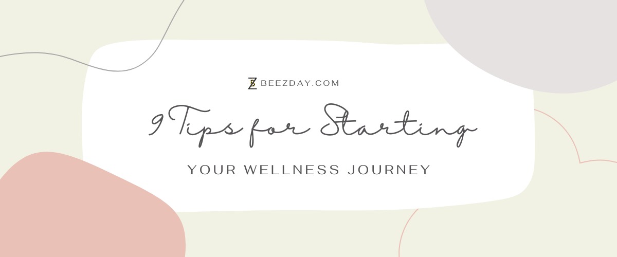 9 Tips For Starting Your Wellness Journey